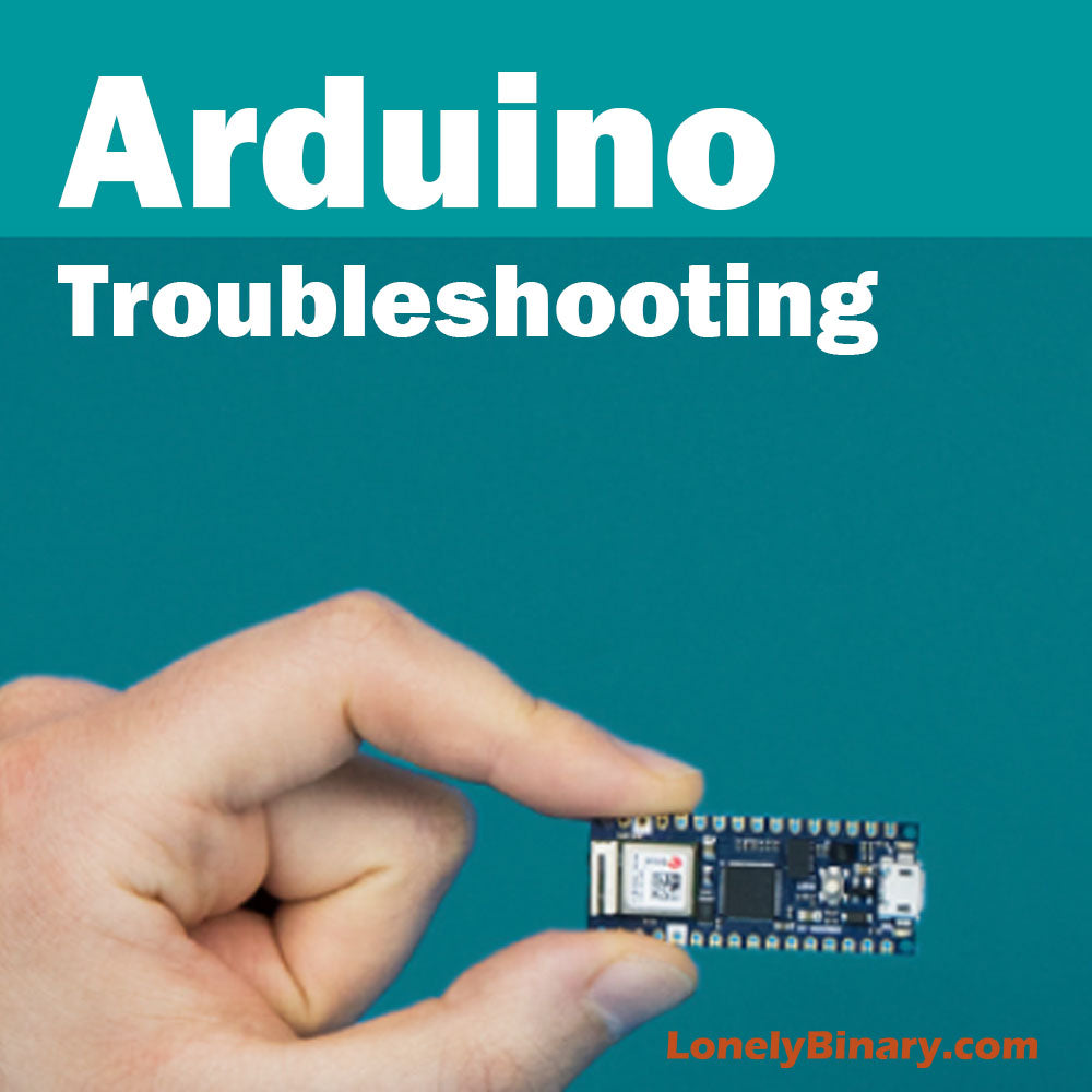 Arduino Troubleshooting Guide – Lonely Binary