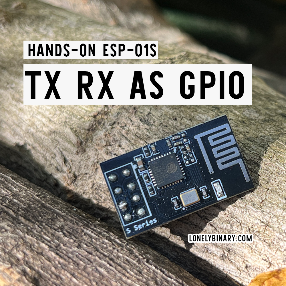 Eth Rx Tx Module ESP-01S How to Use TX and RX as GPIO – Lonely Binary